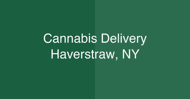 Cannabis Delivery Haverstraw, NY | Same-Day Service