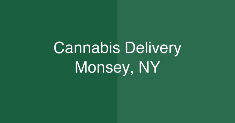 Cannabis Delivery Monsey, NY | Same-Day Service