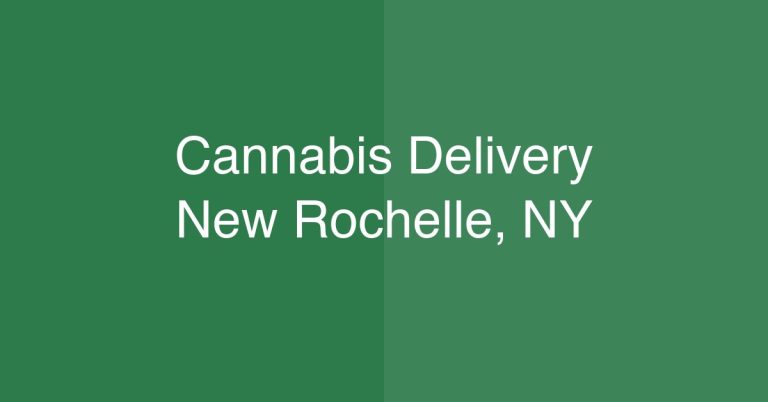 Cannabis Delivery New Rochelle, NY | Same-Day Service