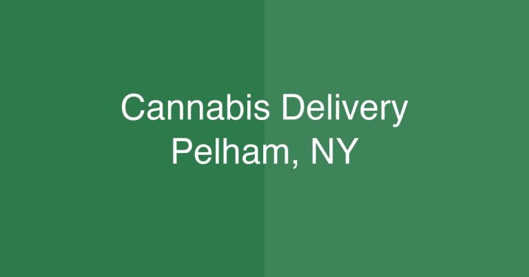 Cannabis Delivery Pelham, NY | Same-Day Service
