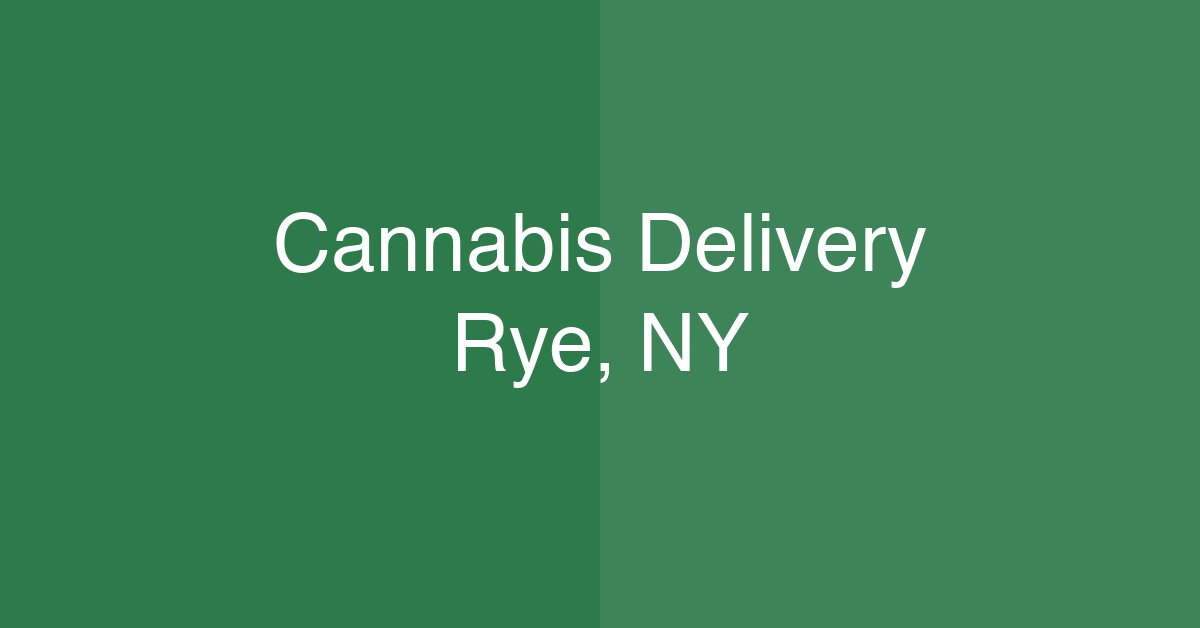 Cannabis Delivery Rye, NY | Same-Day Service