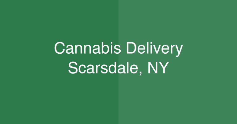 Cannabis Delivery Scarsdale, NY | Same-Day Service
