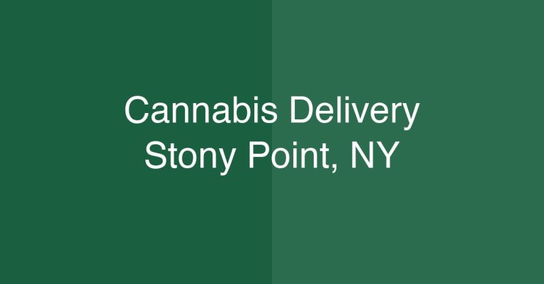 Cannabis Delivery Stony Point, NY | Same-Day Service
