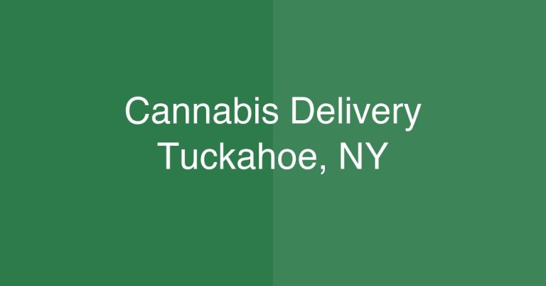 Cannabis Delivery Tuckahoe, NY | Same-Day Service