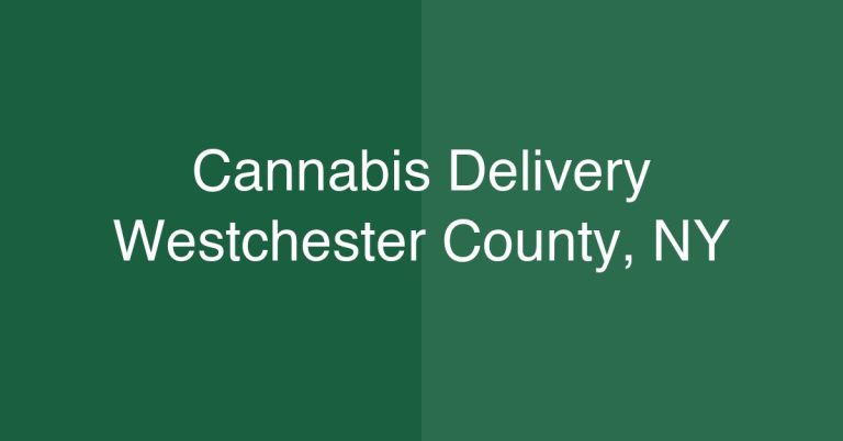 Cannabis Delivery Westchester County, NY | Same-Day Service